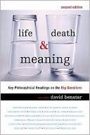 Life, Death, and Meaning: Key Philosophical Readings on the Big Questions