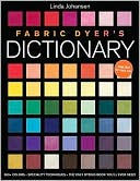download Fabric Dyer's Dictionary : 900+ Colors, Specialty Techiniques, The Only Dyeing Book You'll Ever Need! book
