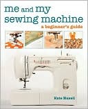 Me and My Sewing Machine: A Beginner's Guide