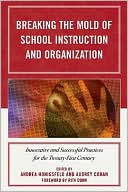 Breaking the Mold of School Instruction and Organization: Innovative and Successful Practices for the Twenty-First Century