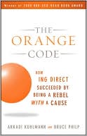 The Orange Code: How ING Direct Succeeded by Being a Rebel with a Cause