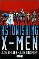 Astonishing X-Men by Joss Whedon & John Cassaday