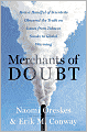 Merchants of Doubt: How a Handful of Scientists Obscured the Truth on Issues from Tobacco Smoke to Global Warming