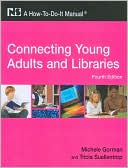 Connecting Young Adults and Libraries by Michele Gorman: Book Cover