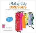 Built by Wendy Dresses: The Sew U Guide to Making a Girl's Best Frock