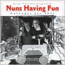 2011 Nuns Having Fun Wall Calendar