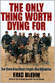 The Only Thing Worth Dying For: How Eleven Green Berets Forged a New Afghanistan