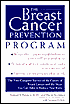 The Breast Cancer Prevention Program: The First Complete Survey of The Causes of Breast Cancer and The Steps You Can Take to Reduce Your Risks