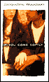 If You Come Softly