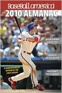 Baseball America 2010 Almanac: A Comprehensive Review of the 2009 Season