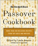 The New York Times Passover Cookbook: More than 200 Holiday Recipes from Top Chefs and Writers