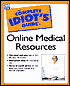 The Complete Idiot's Guide to Online Medical Resources