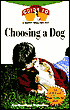 Choosing a Dog: An Owner's Guide to a Happy Healthy Pet