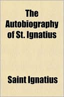 The Autobiography of St. Ignatius