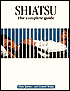 Shiatsu: The Complete Guide