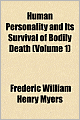Human Personality And Its Survival Of Bodily Death (Volume 1)