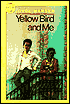 Yellow Bird and Me
