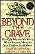 Beyond the Grave: The Right Way and the Wrong Way of Leaving Money to Your Children and Others