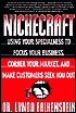 NICHECRAFT: Using Your Specialness to Focus Your Business, Corner Your Market, and Make Customers Seek You Out