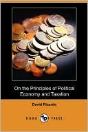On The Principles Of Political Economy And Taxation (Dodo Press)