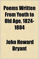 Poems Written from Youth to Old Age, 1824-1884