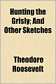 Hunting the Grisly and Other Sketches