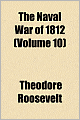 The Naval War of 1812 (Volume 10)