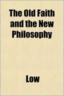The Old Faith and the New Philosophy