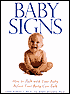 Baby Signs: How to Talk with Your Baby Before Your Baby Can Talk