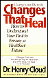 Changes That Heal: How to Understand Your Past to Ensure a Healthier Future
