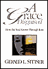 A Grace Disguised: How the Soul Grows Through Loss