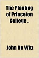 The Planting of Princeton College ..