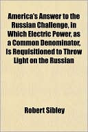 America's Answer to the Russian Challenge, in Which Electric Power, as a Common Denominator, Is Requisitioned to Throw Light on the Russian