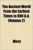 The Ancient World from the Earliest Times to 800 A.D. (Volume 2)