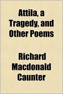 Attila, a Tragedy, and Other Poems
