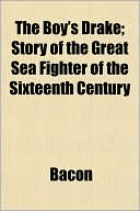 The Boy's Drake; Story of the Great Sea Fighter of the Sixteenth Century