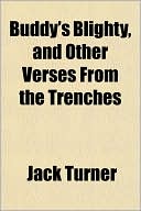 Buddy's Blighty, and Other Verses from the Trenches Buddy's Blighty, and Other Verses from the Trenches