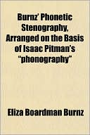 Burnz' Phonetic Stenography, Arranged on the Basis of Isaac Pitman's 