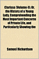 Clarissa (Volume 4); Or, The History Of A Young Lady, Comprehending The Most Important Concerns Of Private Life, And Particularly Showing The