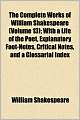 The Complete Works Of William Shakespeare (Volume 13); With A Life Of The Poet, Explanatory Foot-Notes, Critical Notes, And A Glossarial Index