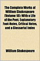 The Complete Works Of William Shakespeare (Volume 18); With A Life Of The Poet, Explanatory Foot-Notes, Critical Notes, And A Glossarial Index