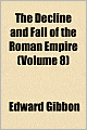 The Decline and Fall of the Roman Empire (Volume 8)