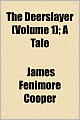 The Deerslayer (Volume 1); A Tale