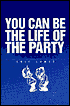 You Can Be the Life of the Party