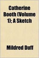 Catherine Booth (Volume 1); A Sketch