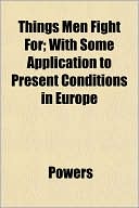 Things Men Fight For; With Some Application to Present Conditions in Europe