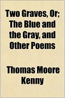 Two Graves, Or; The Blue and the Gray, and Other Poems