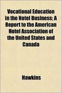 Vocational Education in the Hotel Business; A Report to the American Hotel Association of the United States and Canada