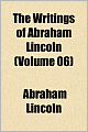 The Writings of Abraham Lincoln (Volume 6)