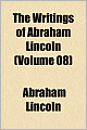 The Writings of Abraham Lincoln (Volume 8)